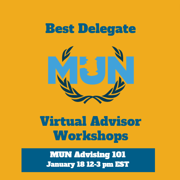 MUN Advising 101: Teachers Get Equipped to Prepare Your Students for conferences - January 18 12-3 pm Eastern Time